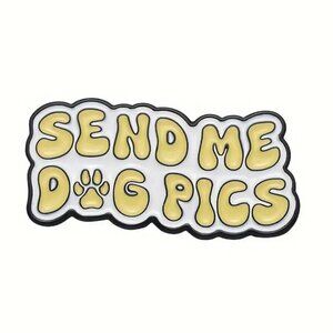 Send Me Dog Pics Paw Yellow White Black Enamel Pin Brooch Funny